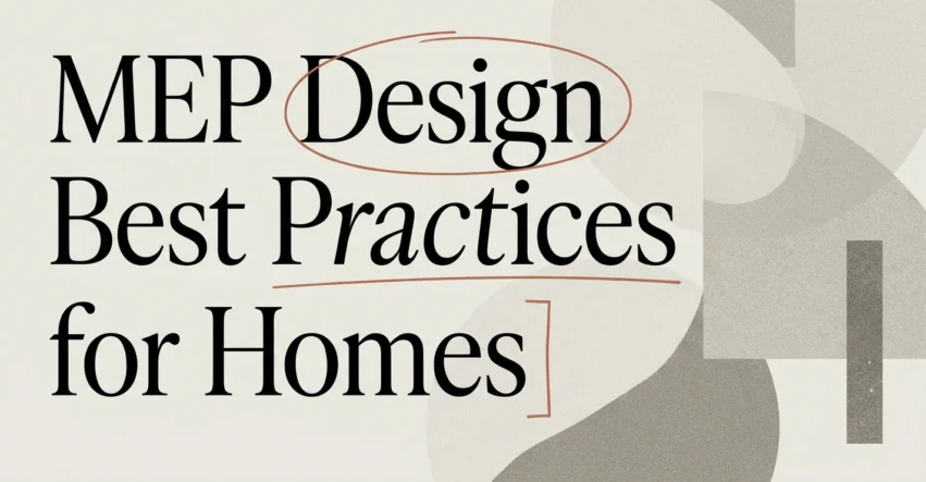 Best Practices for MEP Design in Residential Projects