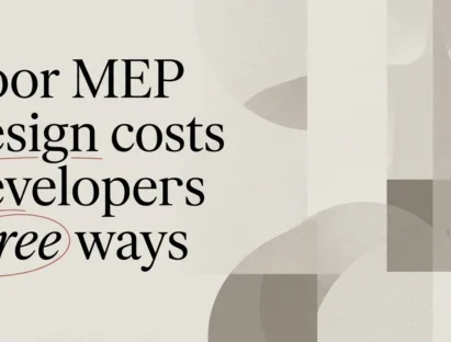 The Cost of Poor MEP Design: Real Risks for Developers