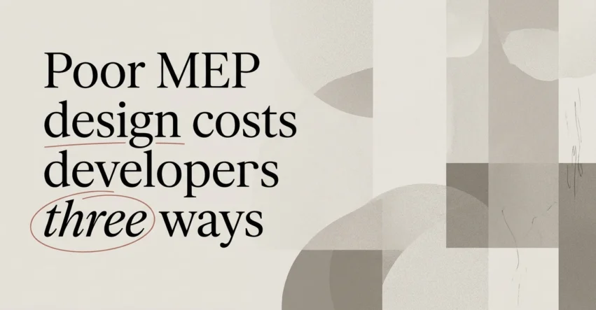 The Cost of Poor MEP Design: Real Risks for Developers