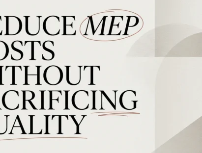 How to Reduce MEP Costs Without Sacrificing Quality
